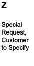 (Z) Special Requirements; Customer to Specify
